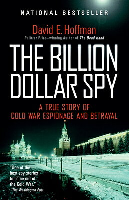 The Billion Dollar Spy: A True Story of Cold War Espionage and Betrayal BILLION DOLLAR SPY [ David E. Hoffman ]