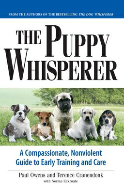 The Puppy Whisperer: A Compassionate, Non Violent Guide to Early Training and Care