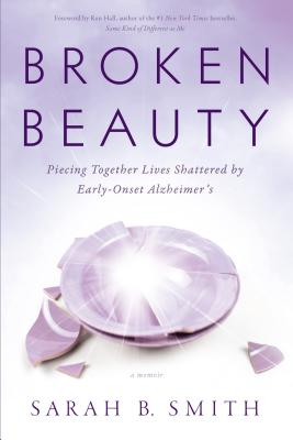 ŷ֥å㤨Broken Beauty: Piecing Together Lives Shattered by Early-Onset Alzheimer's BROKEN BEAUTY [ Sarah B. Smith ]פβǤʤ2,692ߤˤʤޤ