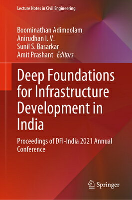 Deep Foundations for Infrastructure Development in India: Proceedings of Dfi-India 2021 Annual Confe DEEP FOUNDATIONS FOR INFRASTRU （Lecture Notes in Civil Engineering） [ Boominathan Adimoolam ]