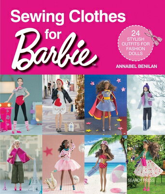 Sewing Clothes for Barbie: 24 Stylish Outfits for Fashion Dolls SEWING CLOTHES FOR BARBIE 