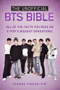 The Unofficial Bts Bible: All of the Facts You Need on K-Pop's Biggest Sensations! UNOFFICIAL BTS BIBLE 