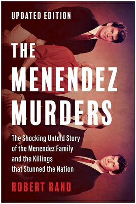 The Menendez Murders, Updated Edition: The Shocking Untold Story of the Menendez Family and the Kill MENENDEZ MURDERS UPDATED /E [ Robert Rand ]