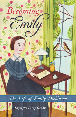 Becoming Emily: The Life of Emily Dickinson BECOMING EMILY [ Krystyna Poray Goddu ]