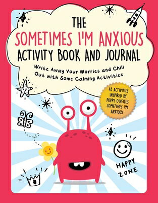 The Sometimes I 039 m Anxious Activity Book and Journal: Write Away Your Worries and Chill Out with Some SOMETIMES IM ANXIOUS ACTIVITY （Child 039 s Guide to Social and Emotional Learning） Summersdale Publishing