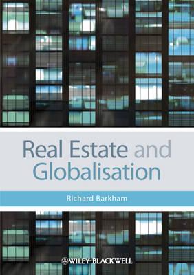 Real Estate and Globalisation REAL ESTATE & GLOBALISATION [ Richard Barkham ]
