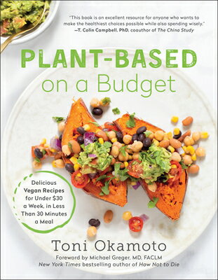 Plant-Based on a Budget: Delicious Vegan Recipes for Under $30 a Week, in Less Than 30 Minutes a Mea PLANT-BASED ON A BUDGET 