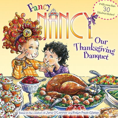 ŷ֥å㤨Fancy Nancy: Our Thanksgiving Banquet: With More Than 30 Fabulous Stickers! STICKERS-FANCY NANCY OUR THANK Fancy Nancy [ Jane O'Connor ]פβǤʤ897ߤˤʤޤ