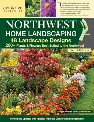Northwest Home Landscaping, 4th Edition: 48 Landscape Designs, 200+ Plants & Flowers Best Suited to