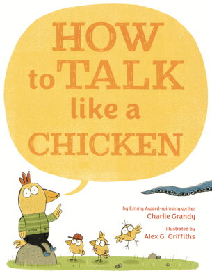 How to Talk Like a Chicken HT TALK LIKE A CHICKEN [ Charlie Grandy ]