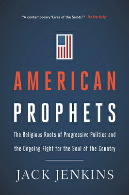 American Prophets: The Religious Roots of Progressive Politics and the Ongoing Fight for the Soul of AMER PROPHETS [ Jack Jenkins ]