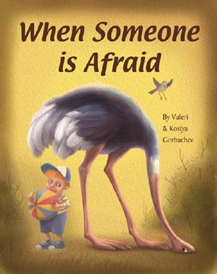 When Someone Is Afraid WHEN SOMEONE IS AFRAID 