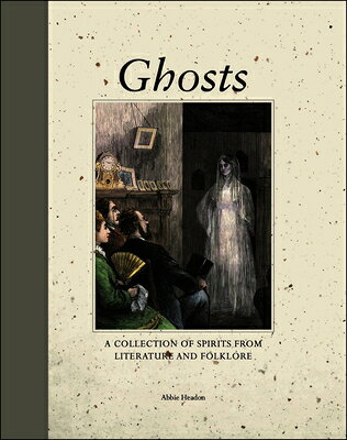 Ghosts: A Collection of Spirits from Literature and Folklore GHOSTS （Mini Quarterbound Collection） [ Abbie Headon ]
