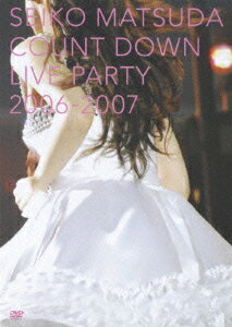 SEIKO MATSUDA COUNT DOWN LIVE PARTY 2006-2007 [ 松田聖子 ]