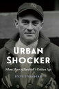 Urban Shocker: Silent Hero of Baseball's Golden Age URBAN SHOCKER [ Steve Steinberg ]