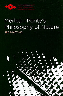 Merleau-Ponty's Philosophy of Nature MERLEAU-PONTYS PHILOSOPHY OF N （Studies in Phenomenology and Existential Philosophy） 