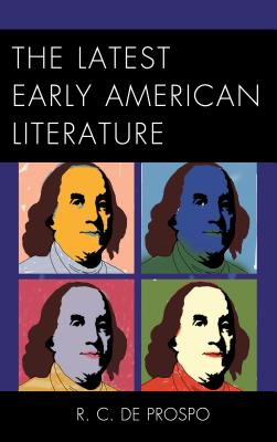 Latest Early American Literature LATEST EARLY AMER LITERATURE [ R. C. de Prospo ]