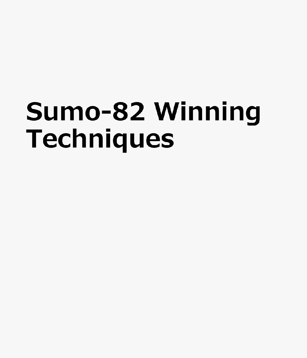 Sumo-82 Winning Techniques