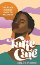 Take Care: The Black Women's Guide to Wellness CARE [ Chloe Pierre ]