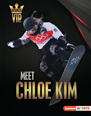 Meet Chloe Kim: Snowboarding Superstar MEET CHLOE KIM （Sports Vips (Lerner (Tm) Sports)） [ Margaret J. Goldstein ]