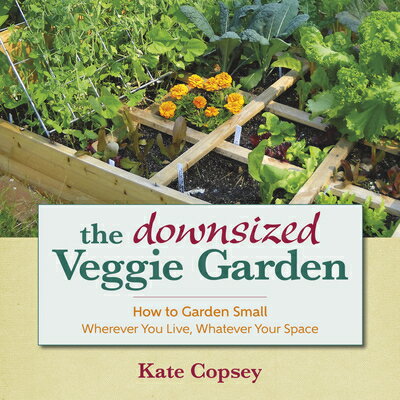 ŷ֥å㤨The Downsized Veggie Garden: How to Garden Small - Wherever You Live, Whatever Your Space DOWNSIZED VEGGIE GARDEN [ Kate Copsey ]פβǤʤ3,168ߤˤʤޤ
