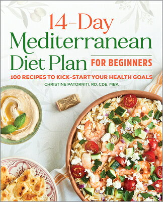 The 14-Day Mediterranean Diet Plan for Beginners: 100 Recipes to Kick-Start Your Health Goals 14-DAY MEDITERRANEAN DIET PLAN [ Christine Patorniti ]