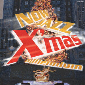 NOW JAZZ X'mas millennium [ (オムニバス) ]