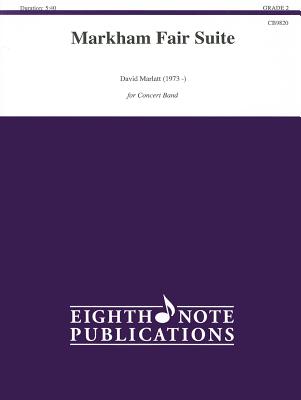 Markham Fair Suite, Grade 2 MARKHAM FAIR SUITE GRADE 2 （Eighth Note Publications） [ David Marlatt ]