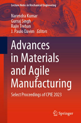 Advances in Materials and Agile Manufacturing: Select Proceedings of Cpie 2023 ADVANCES IN MATERIALS &AGILE Lecture Notes in Mechanical Engineering [ Narendra Kumar ]