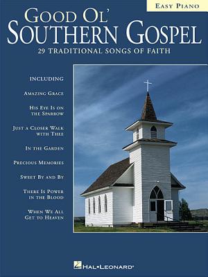 Good Ol' Southern Gospel Easy Piano Songbook 29 Traditional Songs of Faith Includes Amazing Grace, R GOOD OL SOUTHERN GOSPEL EASY P [ Hal Leonard Corp ]
