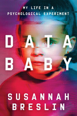 Data Baby: My Life in a Psychological Experiment DATA BABY [ Susannah Breslin ]