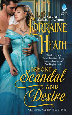 Beyond Scandal and Desire: A Sins for All Seasons Novel BEYOND SCANDAL & DESIRE （Sins for All Seasons） [ Lorraine Heath ]