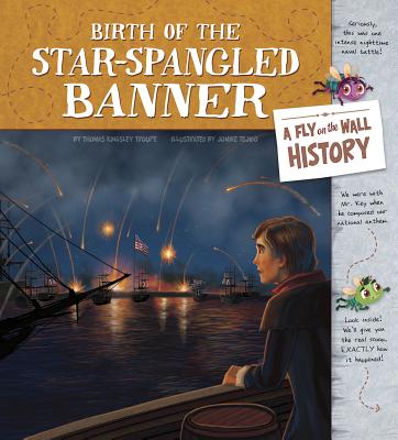 Birth of the Star-Spangled Banner: A Fly on the Wall History BIRTH OF THE STAR-SPANGLED BAN （Fly on the Wall History） [ Jomike Tejido ]
