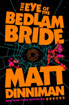 The Eye of the Bedlam Bride EYE OF THE BEDLAM BRIDE （Dungeon Crawler Carl） [ Matt Dinniman ]