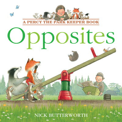 Opposites OPPOSITES （Percy the Park Keeper） [ Nick Butterworth ]
