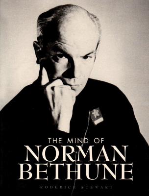 The Mind of Norman Bethune MIND OF NORMAN BETHUNE 