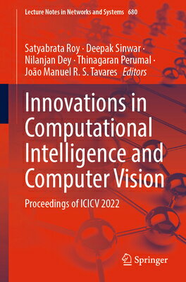 楽天楽天ブックスInnovations in Computational Intelligence and Computer Vision: Proceedings of ICICV 2022 INNVS IN COMPUTATIONAL INTELLI （Lecture Notes in Networks and Systems） [ Satyabrata Roy ]