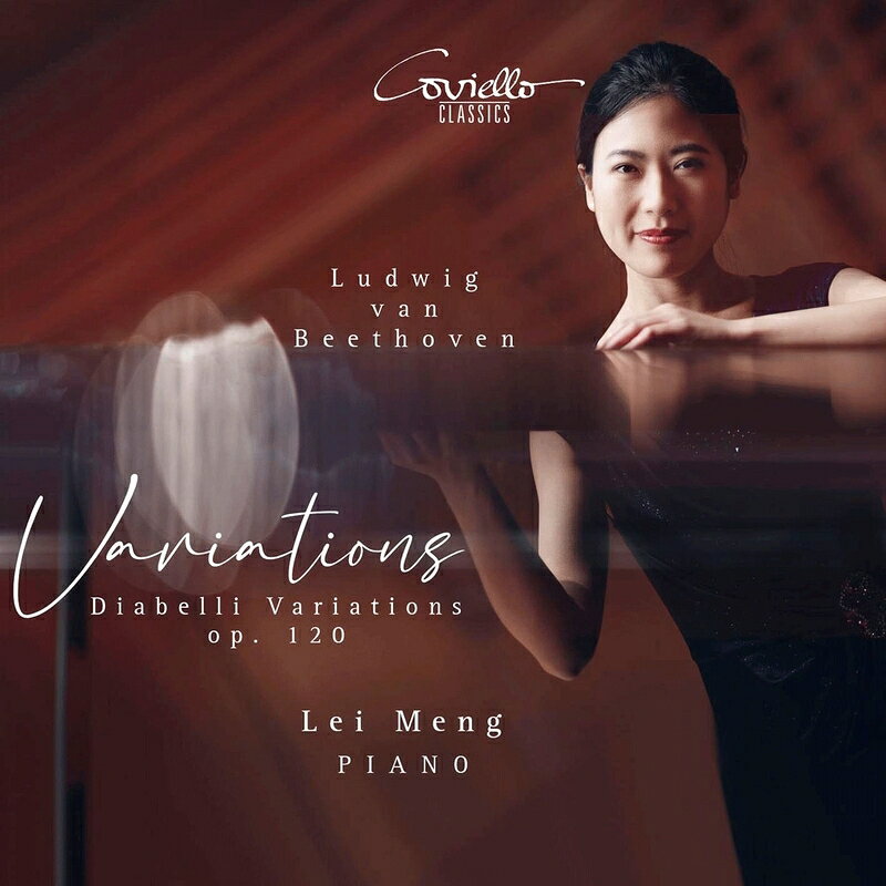 ベートーヴェン（1770ー1827）Ludwig van Beethoven 発売日：2026年10月16日 予約締切日：2026年10月12日 Diabelli Variations, etc. : Lei Meng(P) JAN：4039956926016 COV92601 Coviello CD クラシック 器楽曲 輸入盤