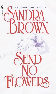 Send No Flowers SEND NO FLOWERS [ Sandra Brown ]