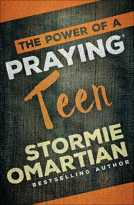 The Power of a Praying Teen POWER OF A PRAYING TEEN 