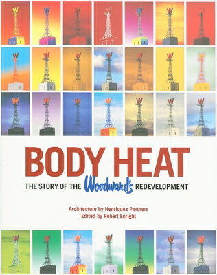 Body Heat: The Story of the Woodward's Redevelopment