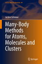 Many-Body Methods for Atoms, Molecules and Clusters MANY-BODY METHODS FOR ATOMS MO （Lecture Notes in Chemistry） Jochen Schirmer