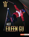 Meet Eileen Gu: Skiing Superstar MEET EILEEN GU （Sports Vips (Lerner (Tm) Sports)） 