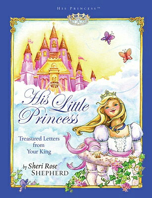 His Little Princess: Treasured Letters from Your King a Devotional for Children HIS LITTLE PRINCESS （His Princess） [ Sheri Rose Shepherd ]