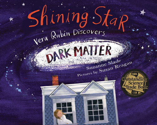 Shining Star: Vera Rubin Discovers Dark Matter SHINING STAR 