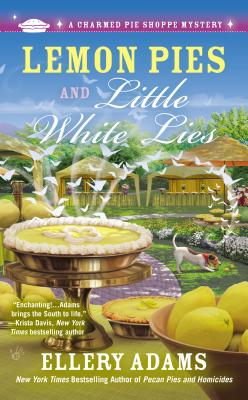 Lemon Pies and Little White Lies LEMON PIES & LITTLE WHITE LIES （Charmed Pie Shoppe Mystery） [ Ellery Adams ]