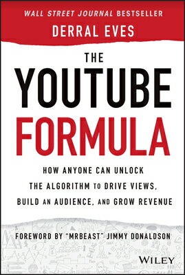 The Youtube Formula: How Anyone Can Unlock the Algorithm to Drive Views, Build an Audience, and Grow YOUTUBE FORMULA [ Derral Eves ]