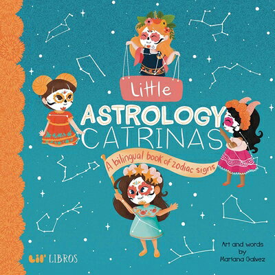 Little Astrology Catrinas: A Bilingual Book about Zodiac Signs SPA-LITTLE ASTROLOGY CATRINAS （Lil' Libros） 