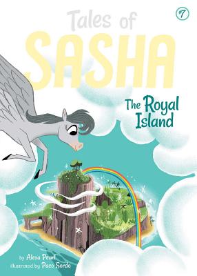 Tales of Sasha 7: The Royal Island TALES OF SASHA 7 THE ROYAL ISL Tales of Sasha [ Alexa Pearl ]