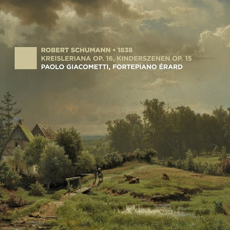【輸入盤】シューマン 1838〜クライスレリアーナ、子供の情景　パオロ・ジャコメッティ（1838年製エラール）